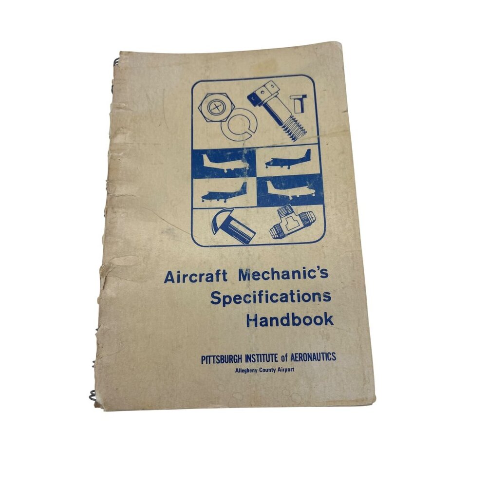 Aircraft Mechanics Specifications Handbook Pittsburgh Institute Aeronautics 1975